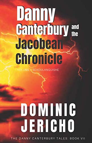 Danny Canterbury and the Jacobean Chronicle: Volume 1: Seaoulanguishe (The Danny Canterbury Tales, Band 7) Contemporary literature Books
