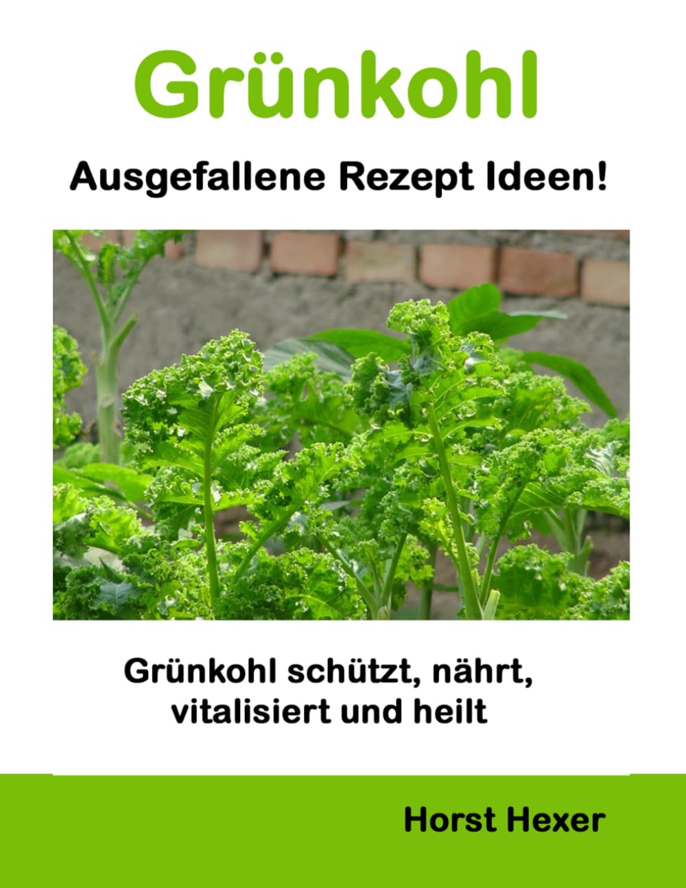Grünkohl - Ausgefallene Rezept Ideen: Grünkohl schützt, nährt, vitalisiert und heilt Cooking & Enjoying