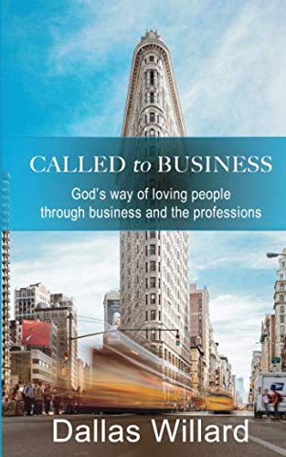 Called to Business: God’s way of loving people through business and the professions Religion & Esotericism