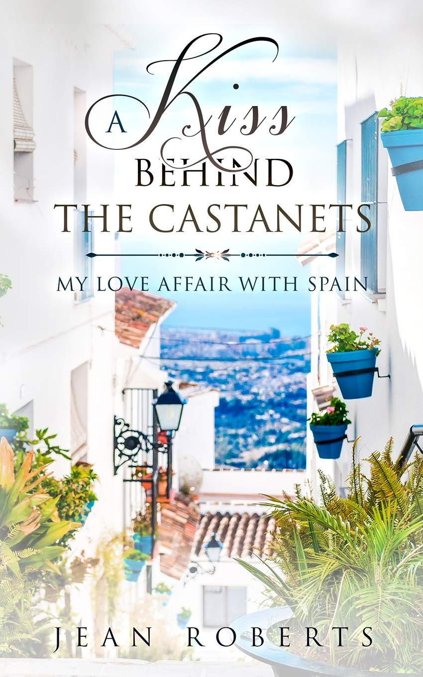 A Kiss Behind the Castanets: My Love Affair with Spain book