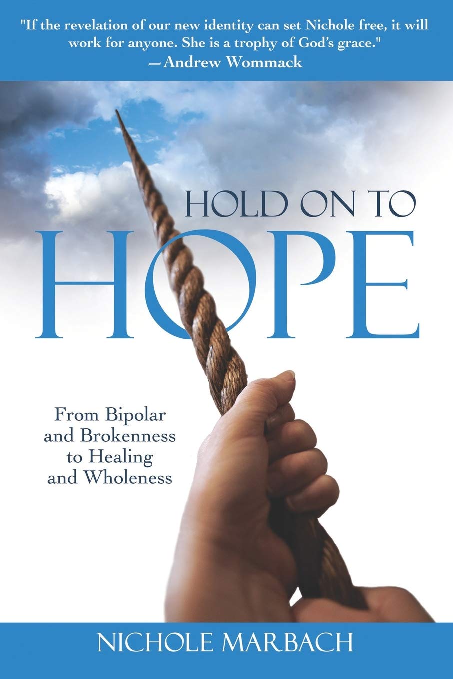 Hold On to Hope: From Bipolar and Brokenness to Healing and Wholeness Self-help