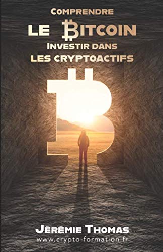 Comprendre le Bitcoin, Investir dans les cryptoactifs: Pour des investissements rentables et sécurisés Business, Finance & Career