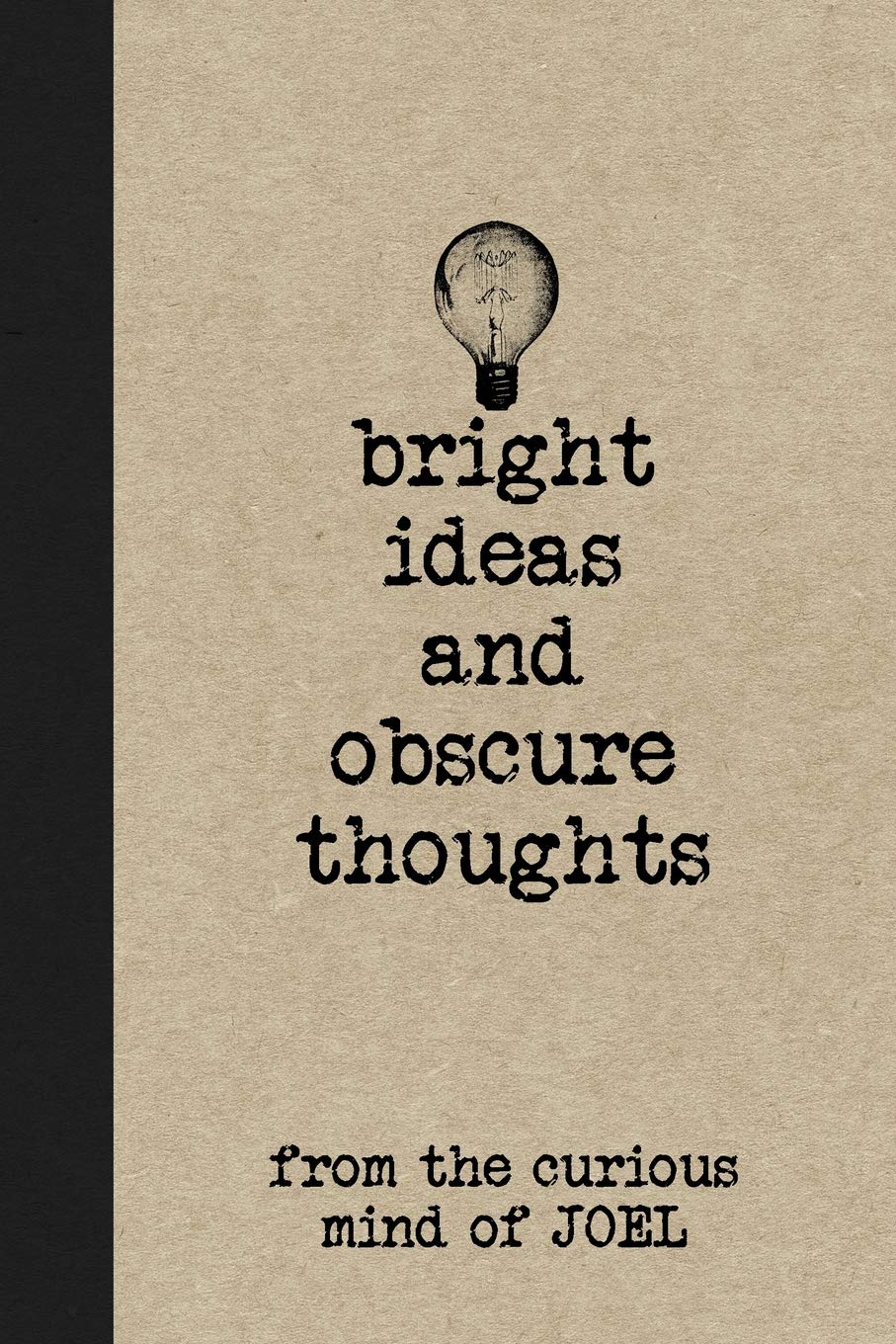Bright Ideas And Obscure Thoughts From The Curious Mind Of Joel: A Cool Journal For Boys Who Are Awesome Media & Communication