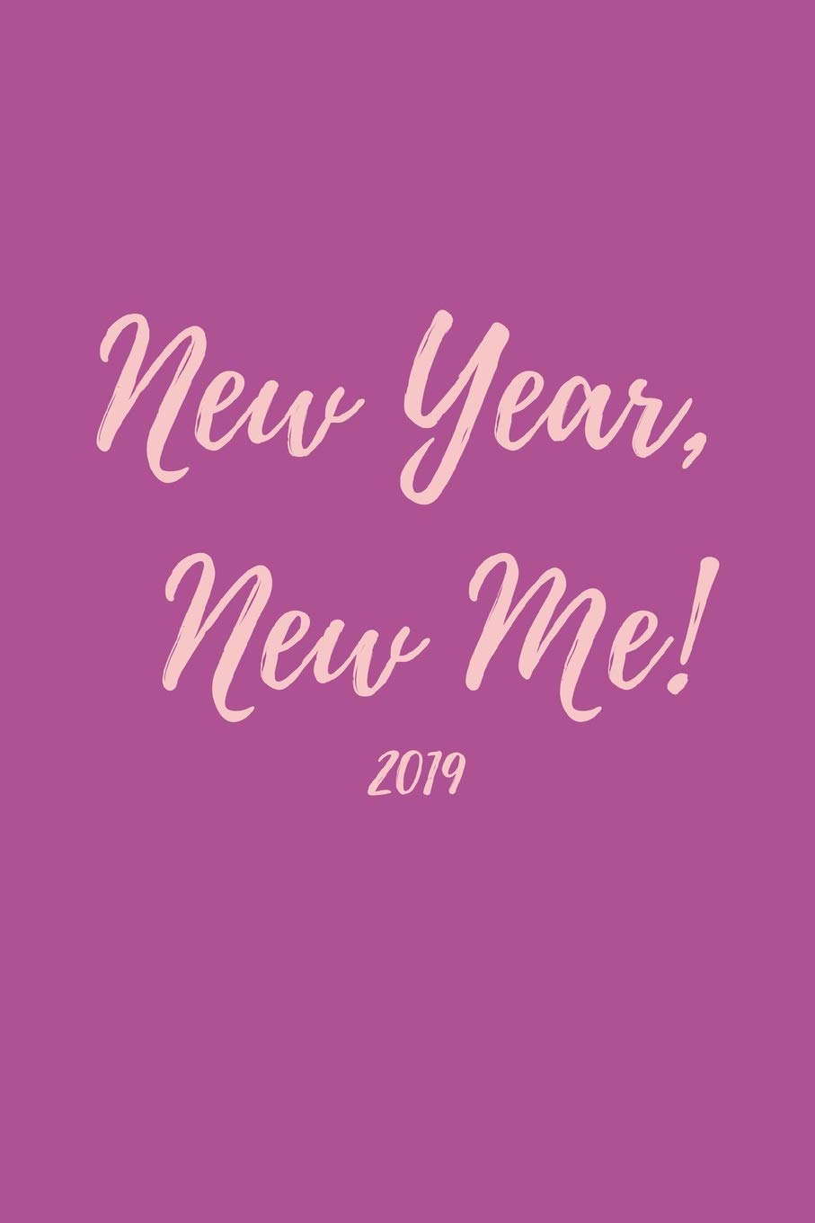 New Year, New Me! 2019: Goal Setting and Productivity Planner For Busy Women and Girls To Create and Chart Progress As You Transform Your Life! (Cool Stylish Pink and Purple Design) Business, Finance & Career