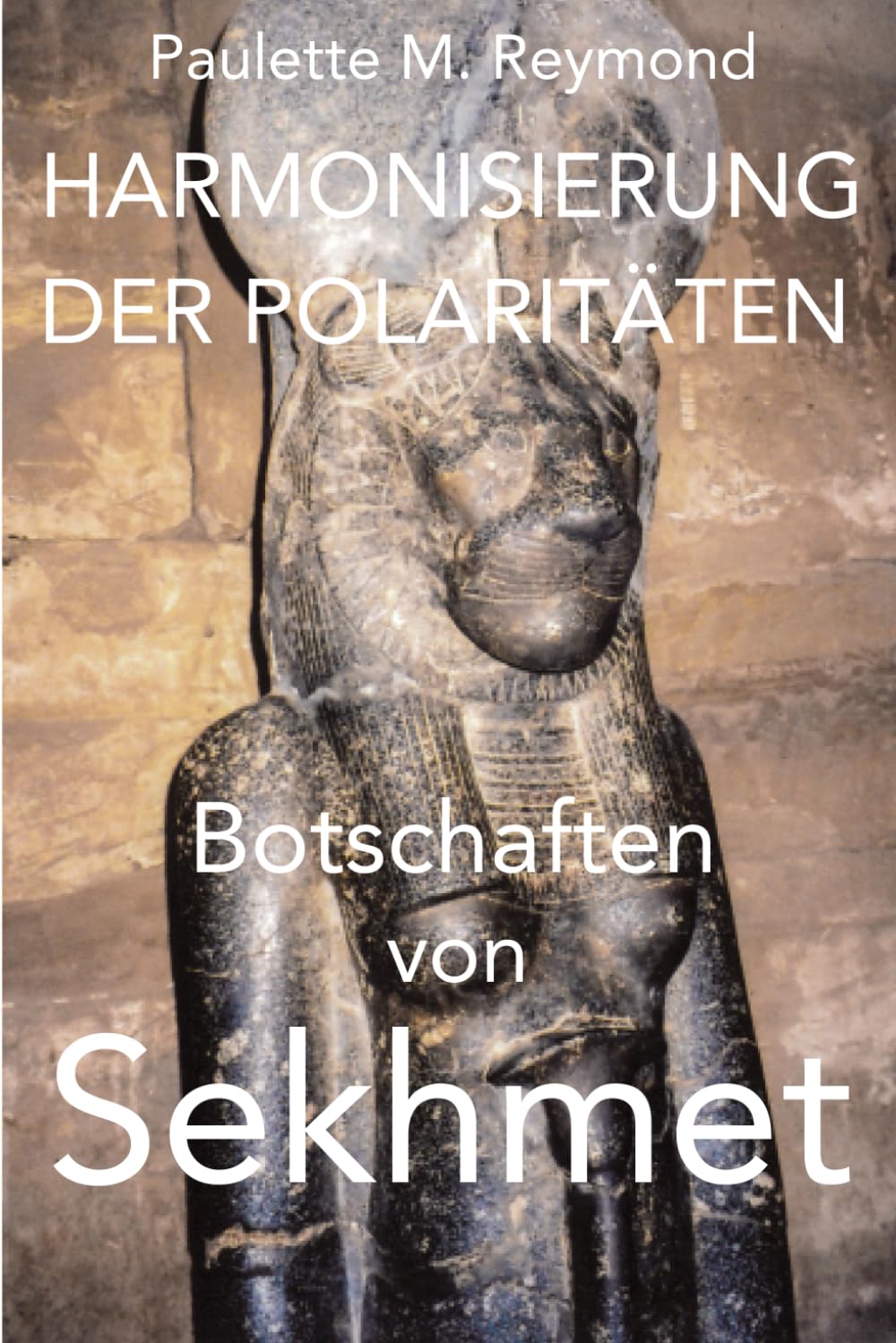 Harmonisierung der Polaritäten: Botschaften von Sekhmet (Lichte Botschaften) Religion & Esotericism