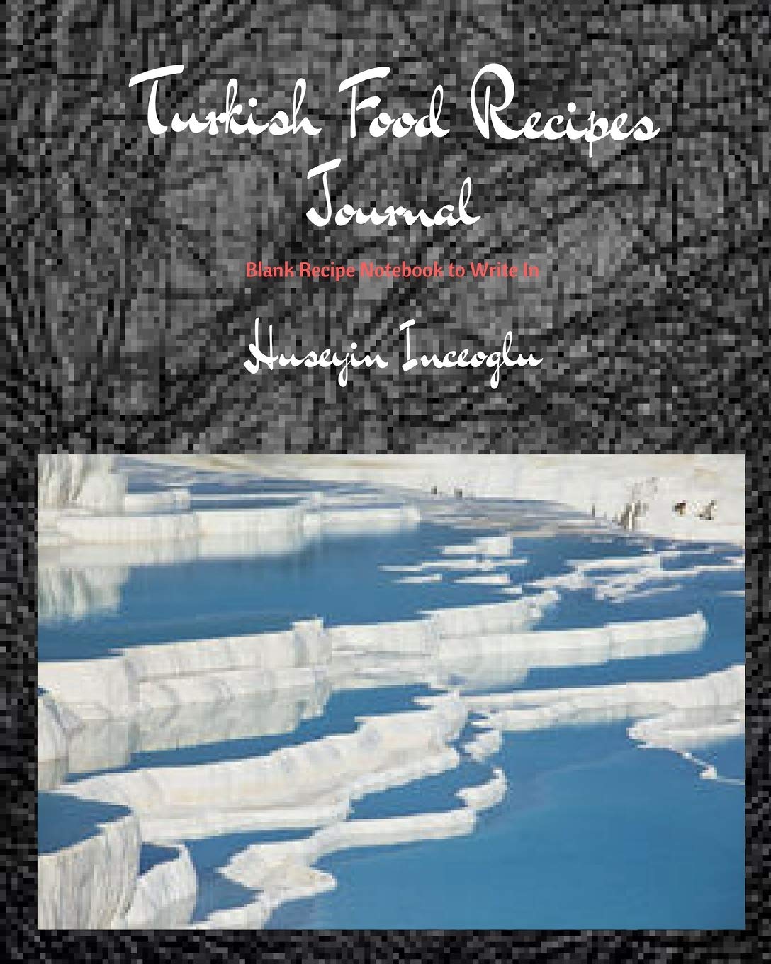 Turkish Food Recipes Journal: Blank Recipe Notebook to Write In Cooking & Enjoying
