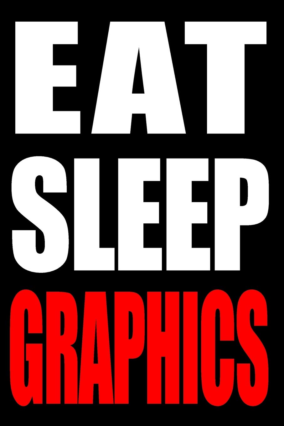 Eat Sleep Graphics | Gift Notebook for a Audiovisual Graphic Designer, Medium Ruled Journal Photography