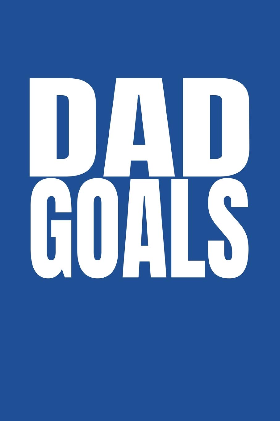 Dad Goals: Life Goal Planner For Fathers To Plan and Strategize To Achieve Success ( Family, Work and Finances) Parents & Children
