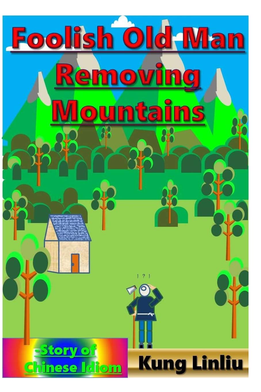 Foolish Old Man Removing Mountains: Story of Chinese Idiom Philosophy
