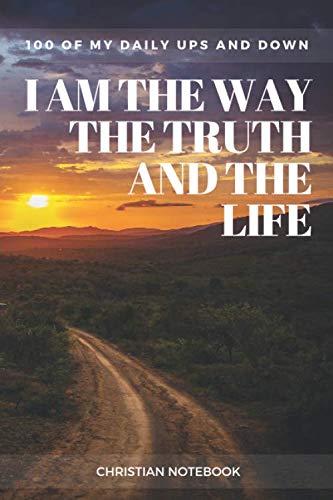I am the Way, the Truth and the Life: My Personal Notebook, Diary, Journal, For my Notes (110 Pages, Blank, 6 x 9) Parents & Children