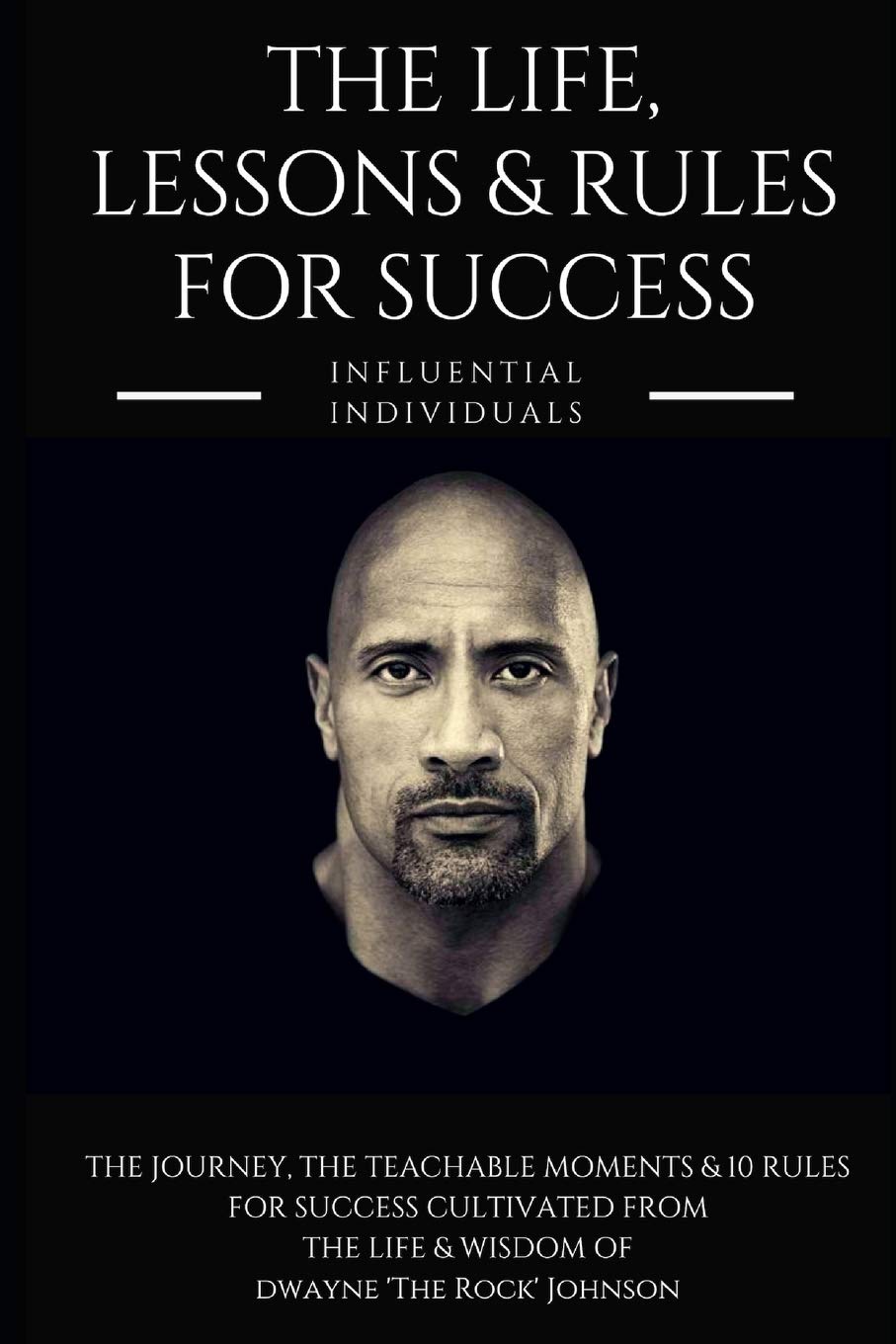 Dwayne 'The Rock' Johnson: The Life, Lessons & Rules for Success Art & Literature