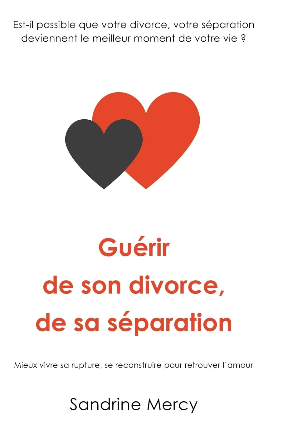 Guérir de son divorce, sa séparation: Est-il possible que votre divorce, votre séparation deviennent le meilleur moment de votre vie ? Law