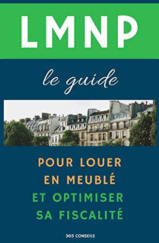 LMNP, le guide : pour louer en meublé et optimiser sa fiscalité Business, Finance & Career