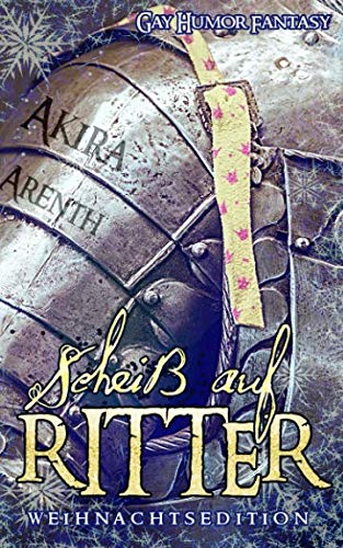 Scheiß auf Ritter! - Weihnachtsedition: Gay Humor Fantasy LGBTQ+