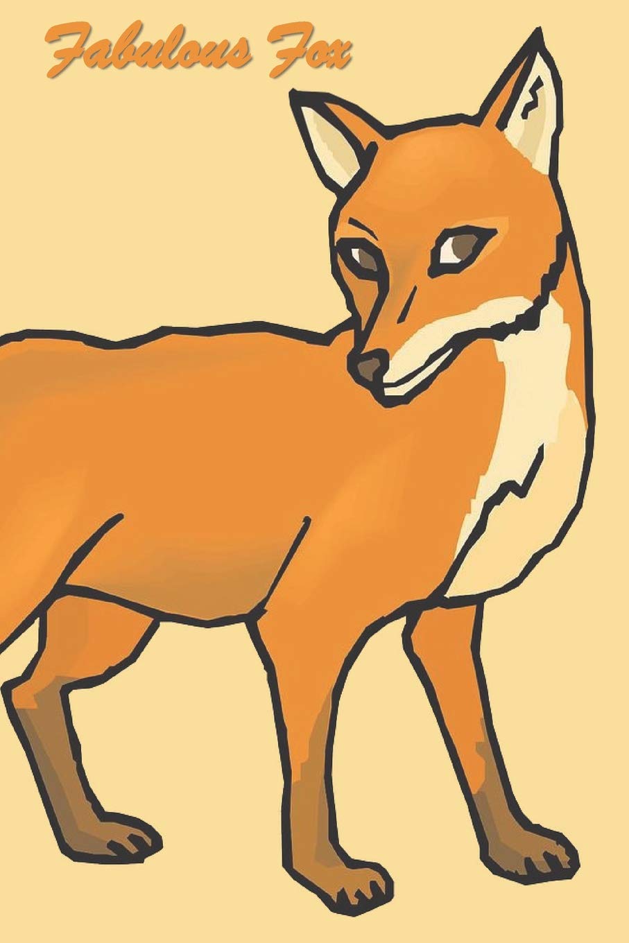 Fabulous Fox: 124 Page Softcover, Has Both Lined and/or Blank Pages with a Fox Images, College Rule Composition (6” x 9 “) Kids Lifestyle