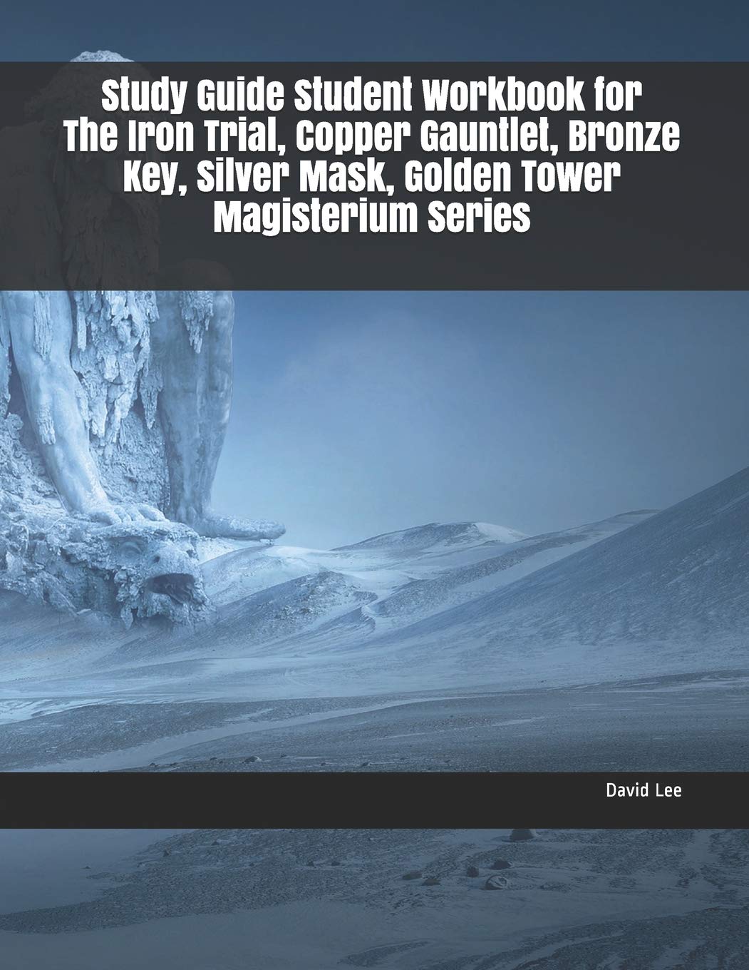 Study Guide Student Workbook for The Iron Trial, Copper Gauntlet, Bronze Key, Silver Mask, Golden Tower Magisterium Series Study Guides