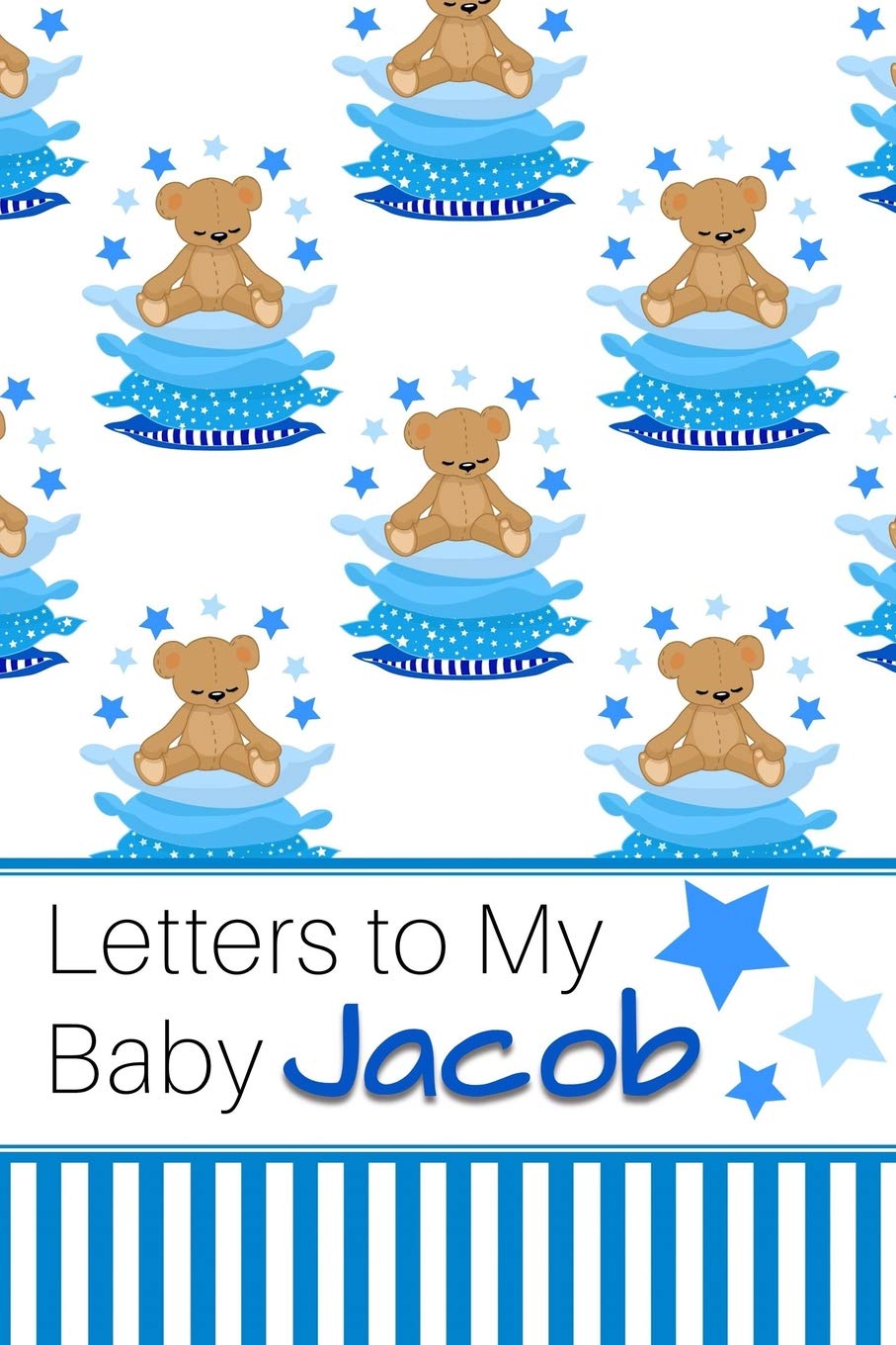 Letters to My Baby Jacob: Personalized Journal for New Mommies with Baby Boy’s Name Parents & Children