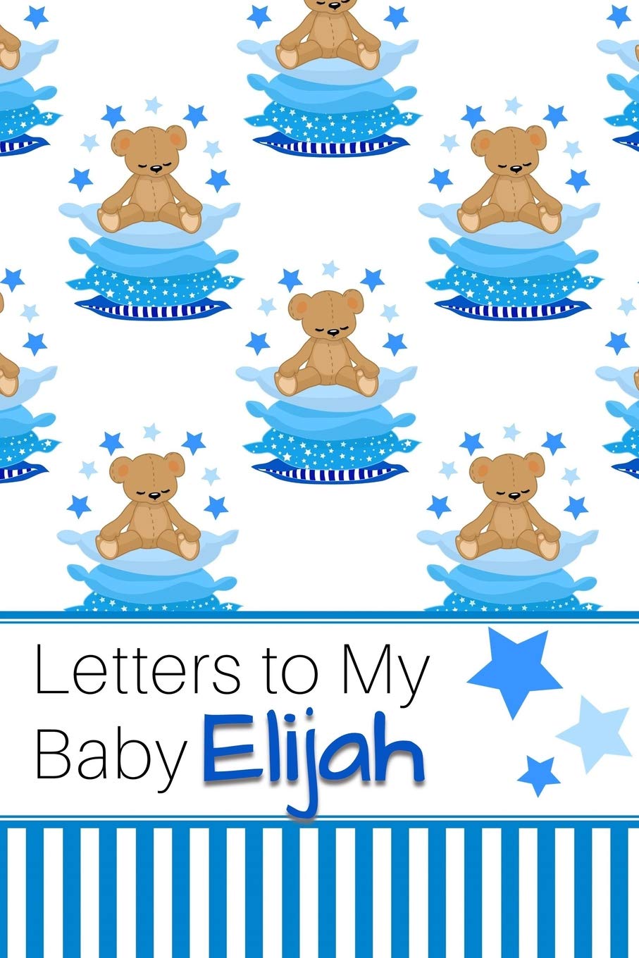 Letters to My Baby Elijah: Personalized Journal for New Mommies with Baby Boy’s Name Parents & Children