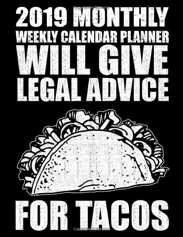 2019 Monthly Weekly Calendar Planner Will Give Legal Advice For Tacos: Funny Lawyer Schedule Organizer (Retro Lawyer 2019 Organizer Planners, Band 1) Law