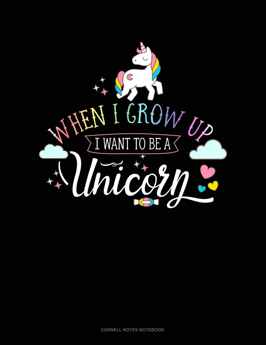 When I Grow Up I Want To Be A Unicorn: Cornell Notes Notebook Essays & Short Stories