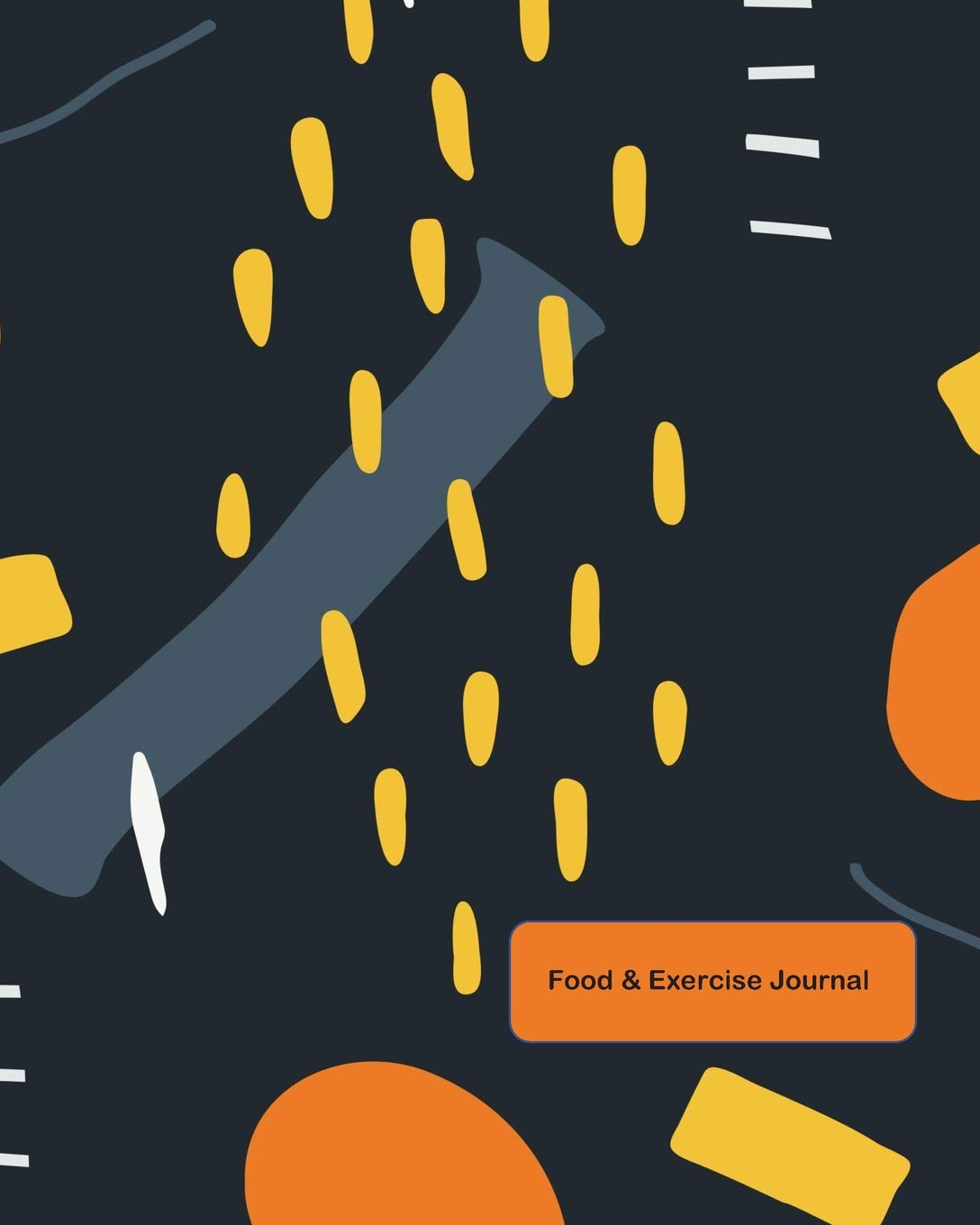 Food & Exercise Journal: My Get Healthy Record Health, Nutrition & Fitness