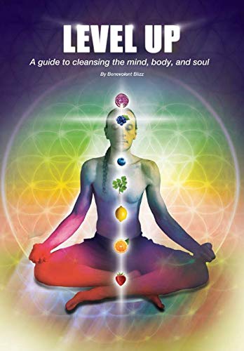 Level Up: A Guide to Cleansing the Mind, Body, and Soul Health, Nutrition & Fitness
