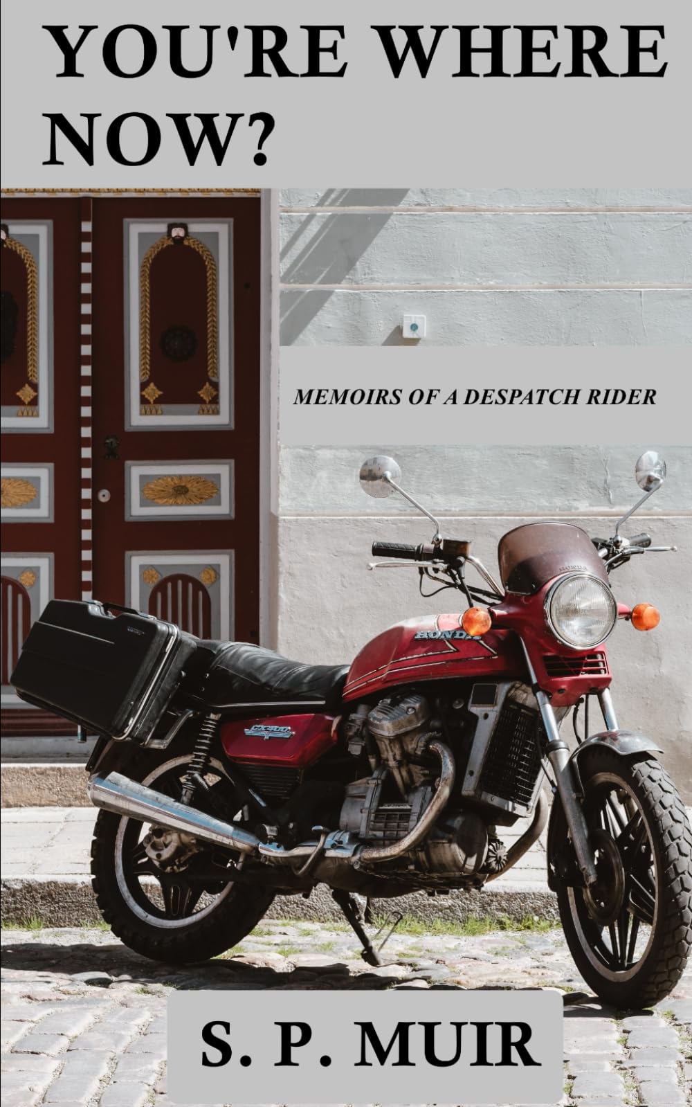You're Where Now?: Memoirs of a Despatch Rider book