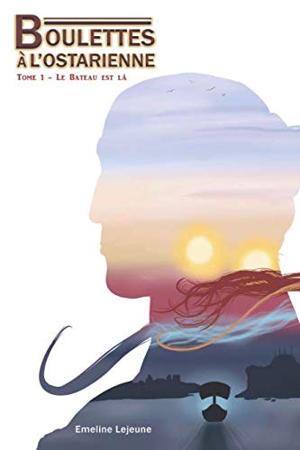 Boulettes à l'Ostarienne: Tome 1 - Le Bateau est là book