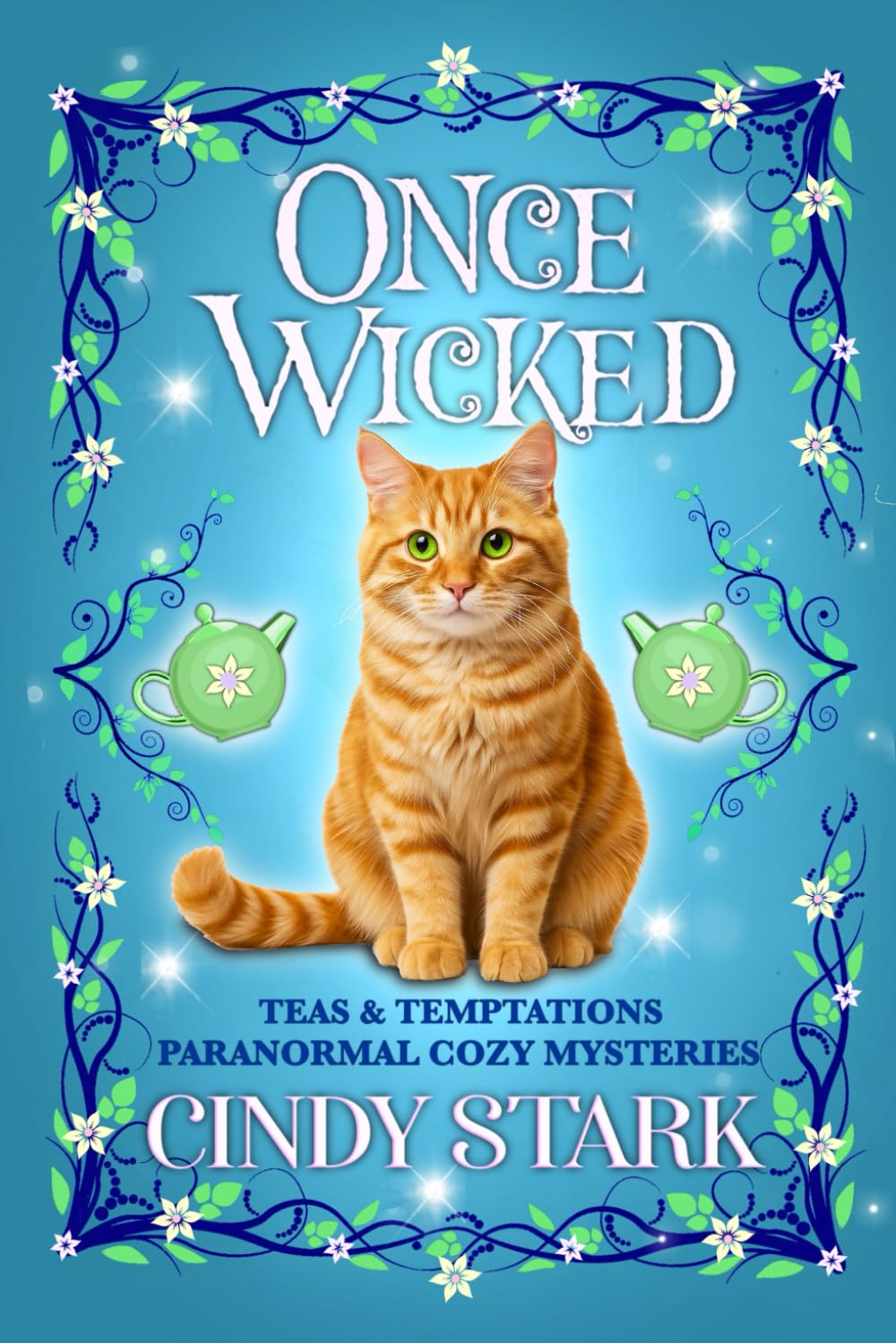 Once Wicked: A Cozy Mystery (Teas and Temptations, Band 1) Cosy Mystery & Humour