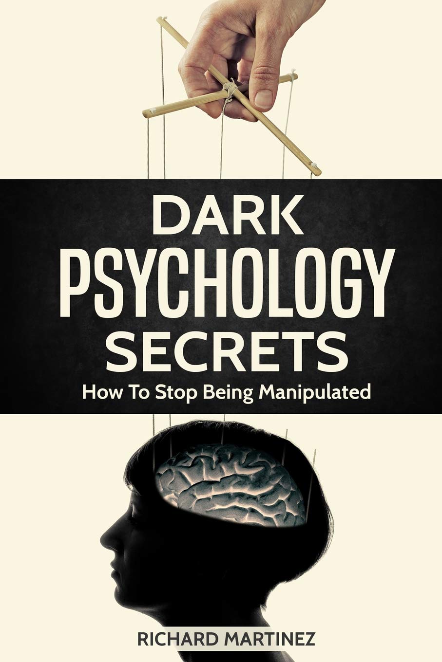 Dark Psychology Secrets: How To Stop Being Manipulated Psychology