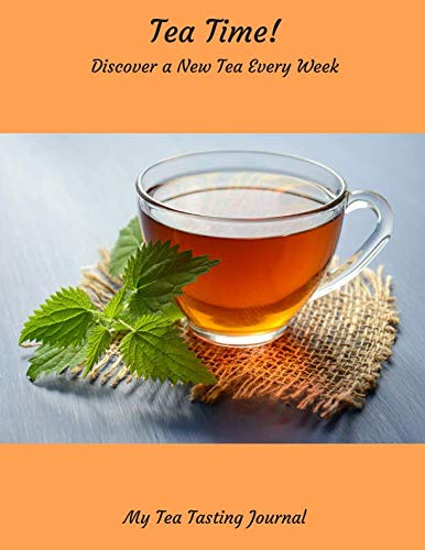 Tea Time! Discover a New Tea Every Week: My Tea Tasting Journal book