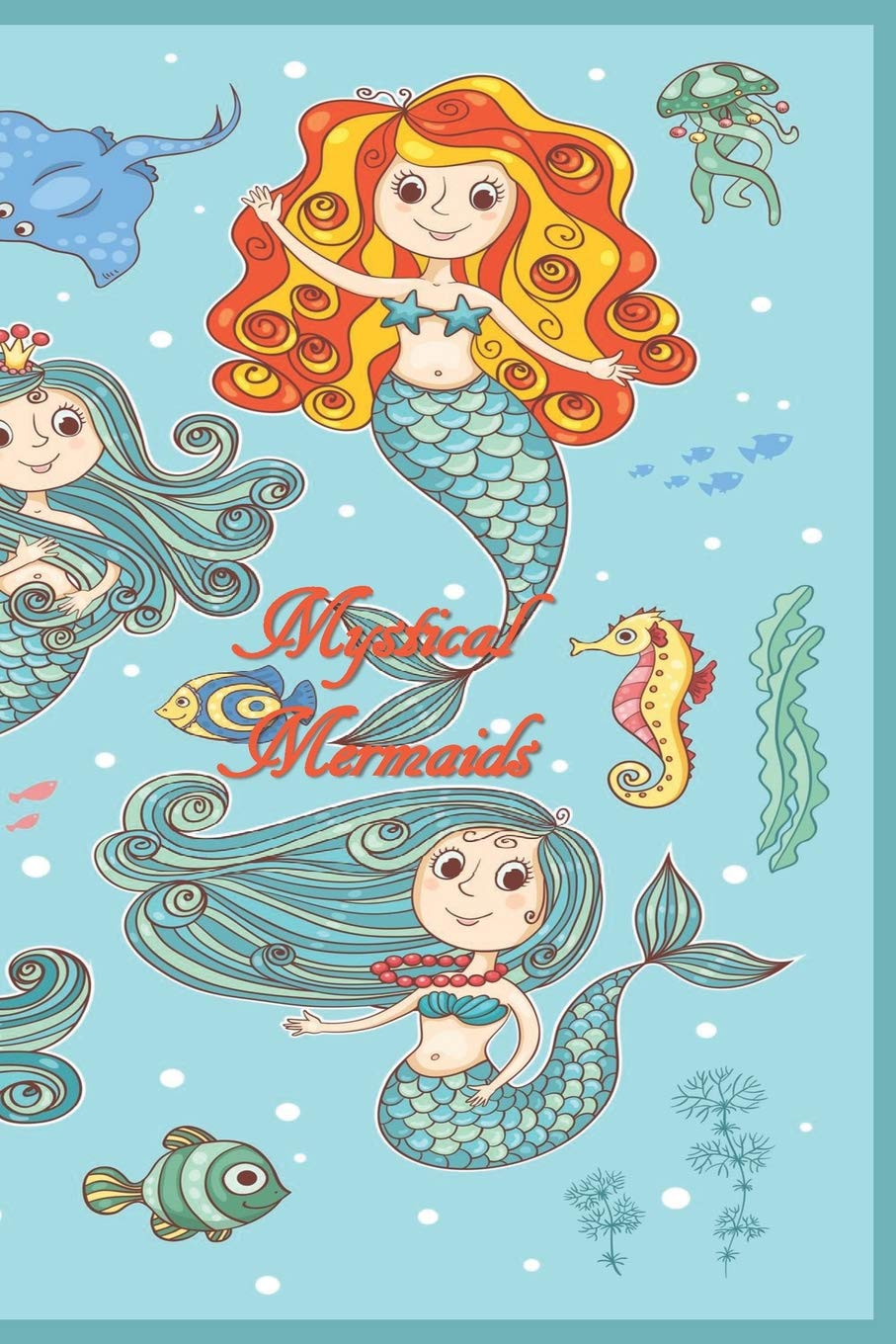 Mystical Mermaids: 124 Page Softcover, Has Both Lined and/or Blank Pages with a Mermaid Border, College Rule Composition (6” x 9 “).3 Boho Young Girls Mathematics