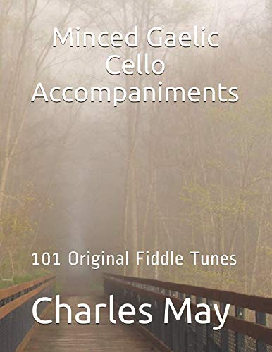 Minced Gaelic Cello Accompaniment Edition: 101 Original Fiddle Tunes Sheet Music
