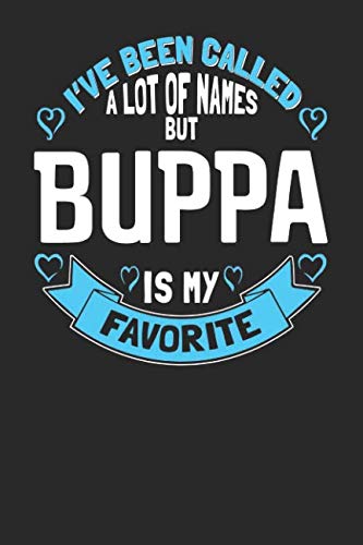 I've Been Called a Lot of Names but Buppa is My Favorite: 6x9 Buppa Notebook Grandma Journal Paper for Grandmothers Books