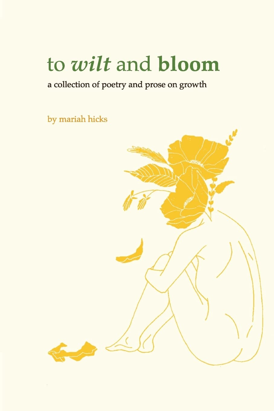 To Wilt and Bloom: A Collection of Poetry and Prose on Growth Poetry