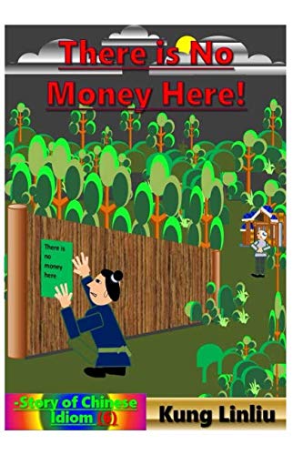 There Is No Money Here!: Story of Chinese Idiom Fairy Tales & Legends
