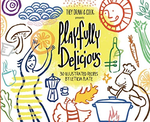 Playfully Delicious: 30 Illustrated Recipes (TDAC Single Artist Series, Band 11) Cooking & Enjoying