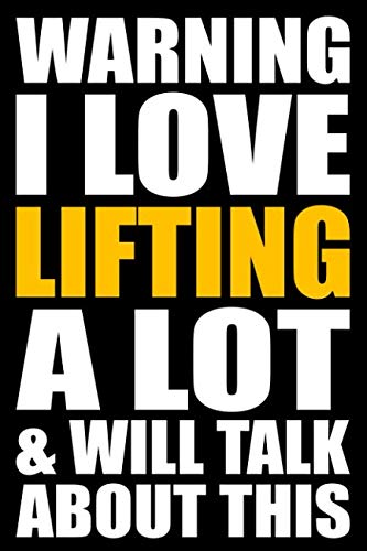 Warning I Love Lifting A Lot and Will Talk About This: Back to School Blank Lined Journal with a Lifting Theme Books