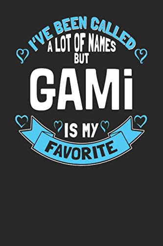 I've Been Called a Lot of Names but Gami is My Favorite: 6x9 Gami Notebook Grandma Journal Paper for Grandmothers Books