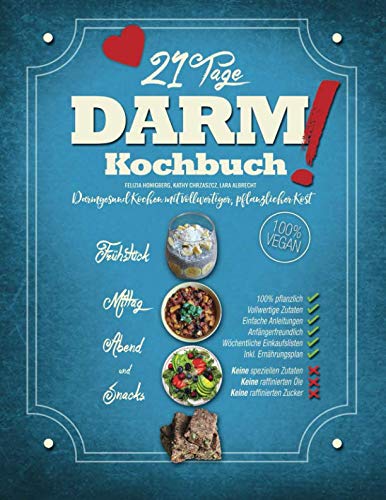 21 Tage DARM-Kochbuch!: Darmgesund Kochen mit vollwertiger, pflanzlicher Kost Cooking & Enjoying