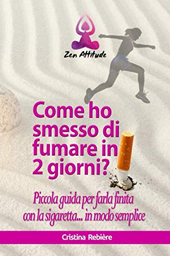 Come ho smesso di fumare in 2 giorni?: Piccola guida per farla finita con la sigaretta... in modo semplice book