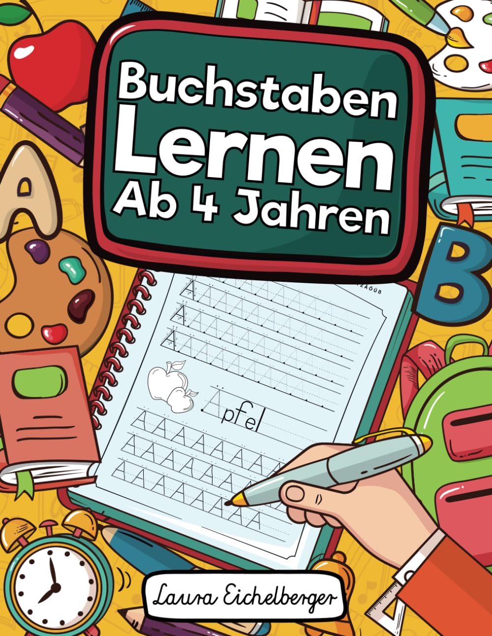 Buchstaben Lernen Ab 4 Jahren: Erste Buchstaben Schreiben Lernen Und Üben! Perfekt Geeignet Für Kinder Ab 4 Jahren! Study Guides