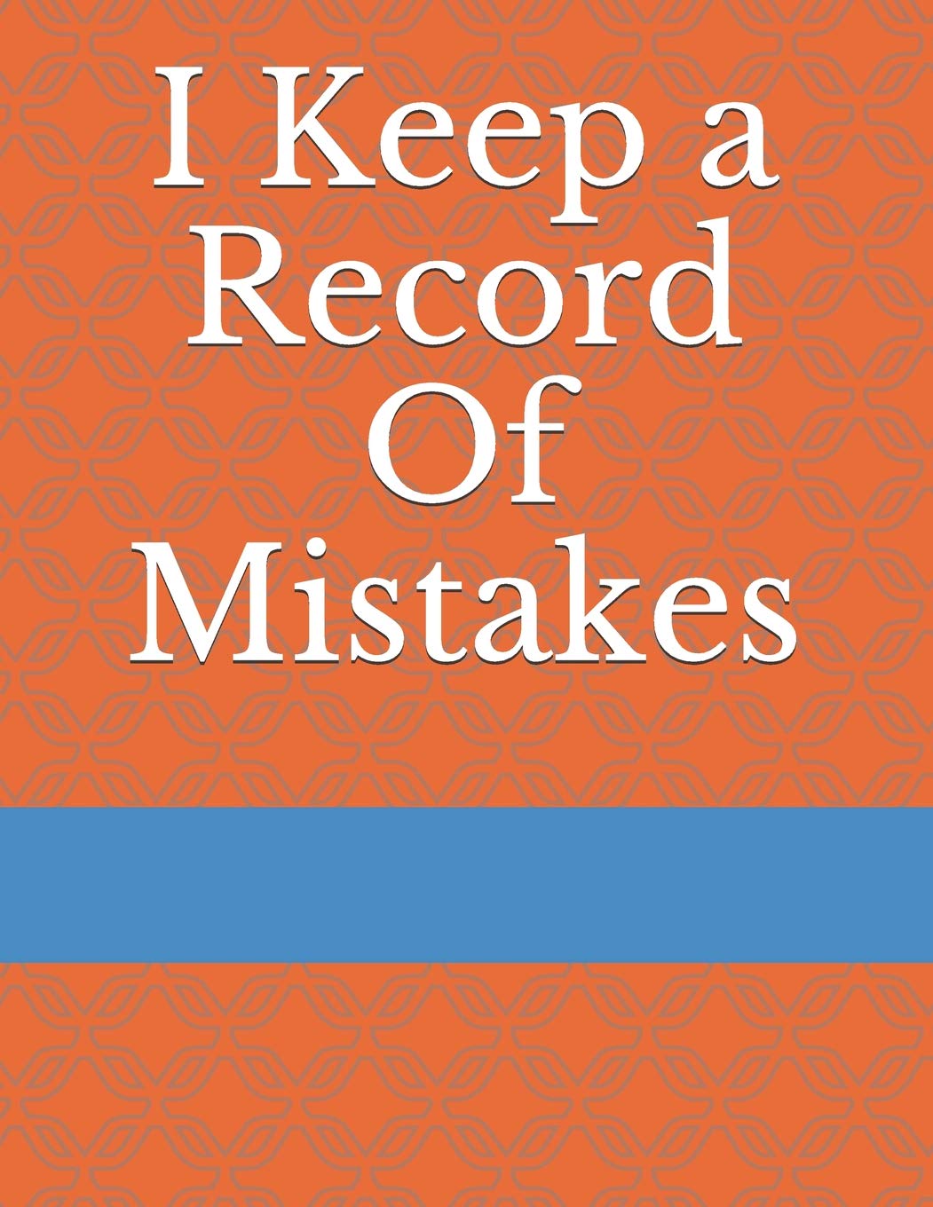 I Keep a Record Of Mistakes (I keep a record of everything, Band 11) Business, Finance & Career