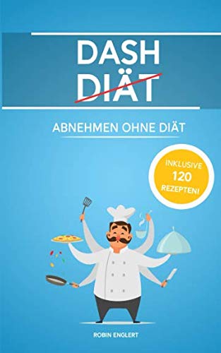Dash Diät: Abnehmen ohne Diät inkl. 120 Rezepten Leisure, Home & Garden