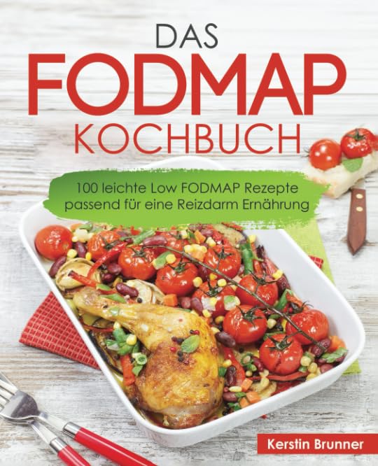 FODMAP Kochbuch – 100 leichte Low FODMAP Rezepte passend für eine Reizdarm Ernährung Health, Nutrition & Fitness