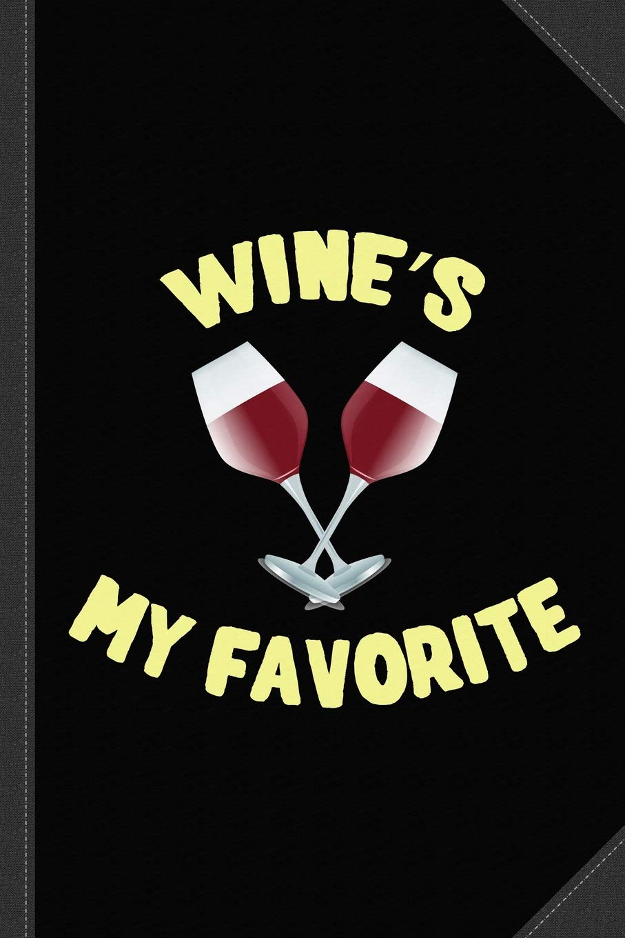 Wine's My Favorite Funny Journal Notebook: Blank Lined Ruled For Writing 6x9 120 Pages Essays & Short Stories