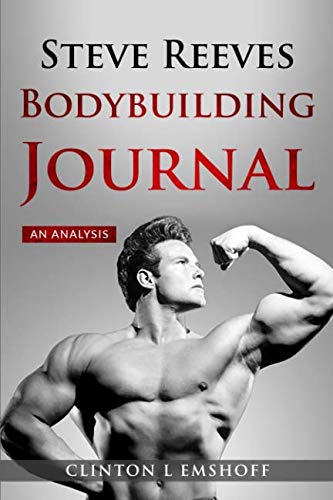 Steve Reeves Bodybuilding Journal: An Analysis Health, Nutrition & Fitness