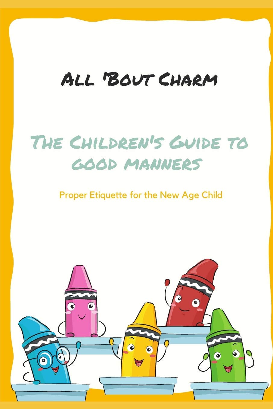 All 'Bout Charm's The Children's Guide to Good Manners (Etiquette, Band 1) Non-fiction