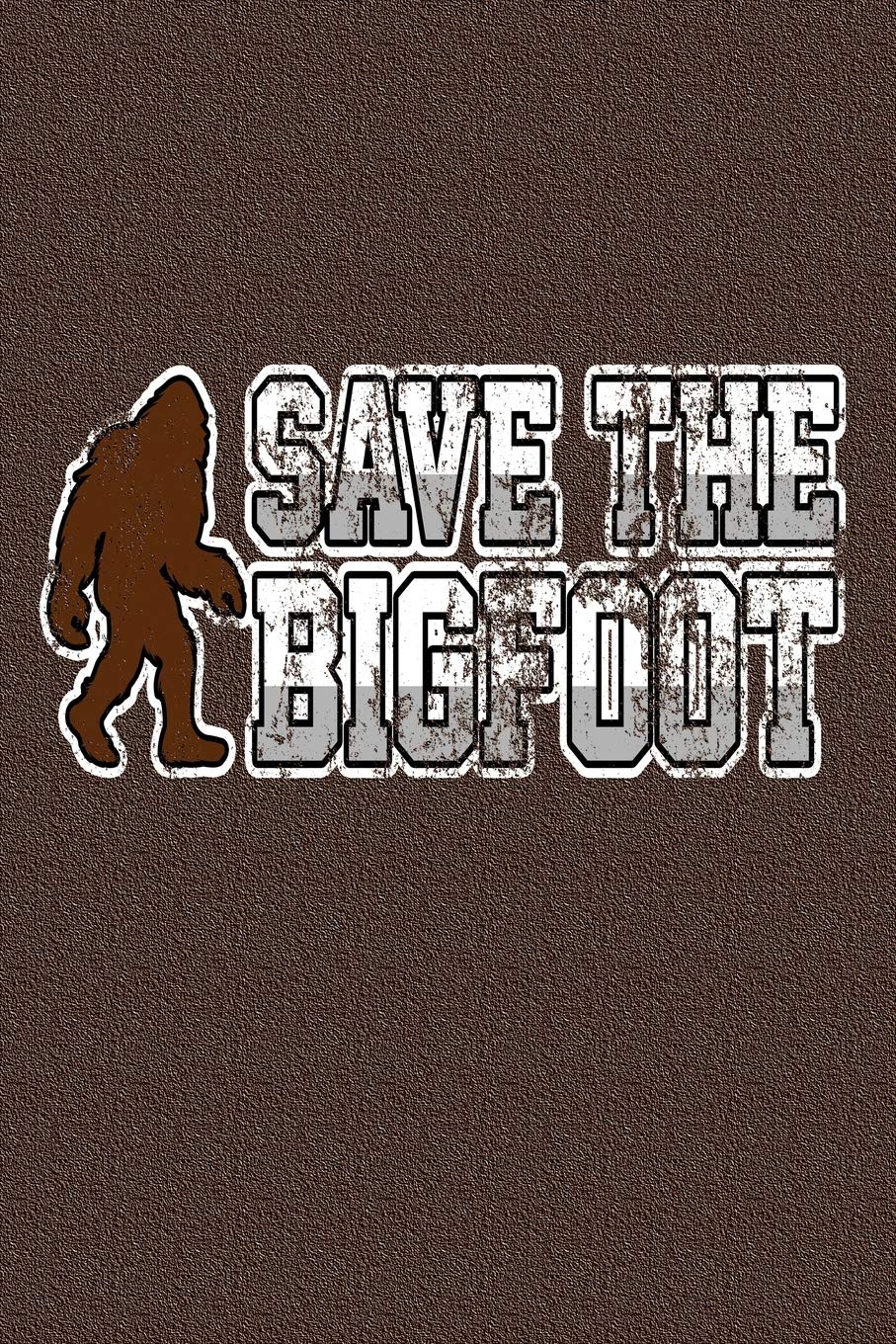 Save The Bigfoot: Save The Bigfoot Journal Fairy Tales & Legends
