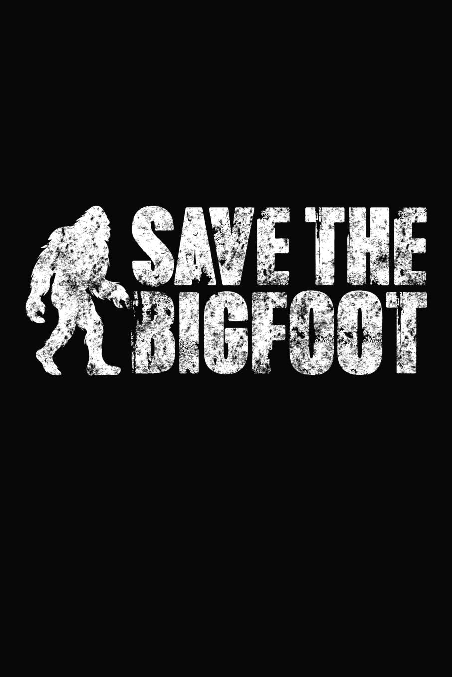 Save The Bigfoot: Save The Bigfoot Journal Fairy Tales & Legends